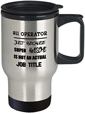 Smiješno 911 Operator izolirano putnička šalica božićni pokloni - Super Awesome nije posao - jedinstveni rođendanski pokloni za muškarce