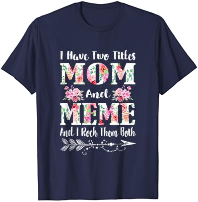 Imam dva naslova mama i meme cvjetni poklon majicu za majčin dan