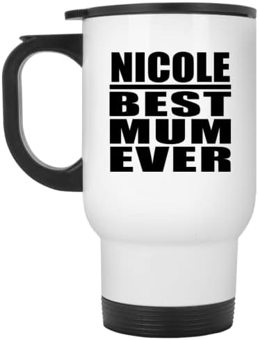 Designsify Nicole najbolja mama ikad, bijela putnička šalica 14oz nehrđajući čelik izolirani Tumbler, Pokloni za rođendansku obljetnicu