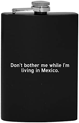 Nemojte me gnjaviti dok živim u Meksiku - tikvica od 8 unci